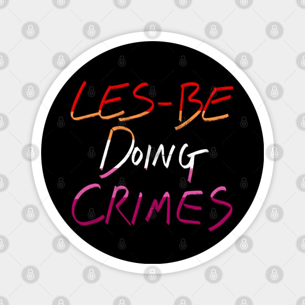 Les-be Doing Crimes Magnet by AlexTal